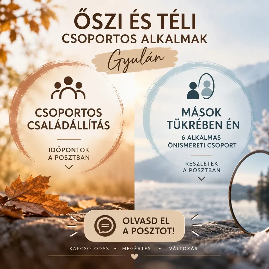 Őszi és téli csoportos alkalmak Gyulán – csoportos családállítás és Mások tükrében én